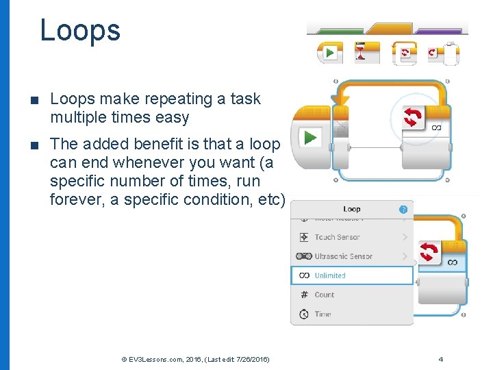 Loops ■ Loops make repeating a task multiple times easy ■ The added benefit
