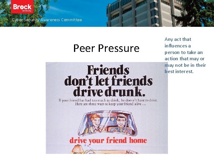 Cyber Security Awareness Committee Peer Pressure Any act that influences a person to take