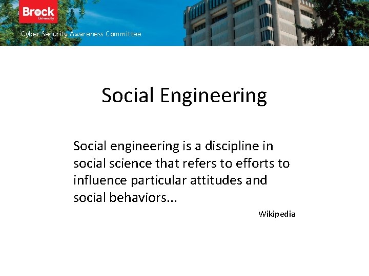 Cyber Security Awareness Committee Social Engineering Social engineering is a discipline in social science