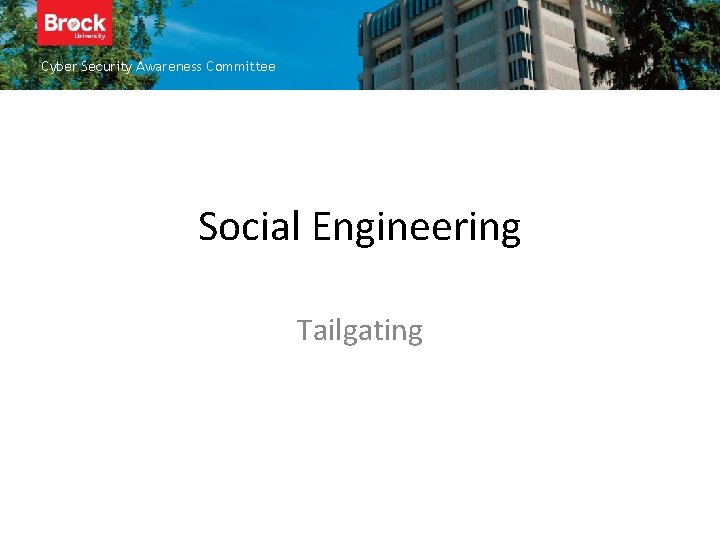 Cyber Security Awareness Committee Insert title here Social Engineering Tailgating 