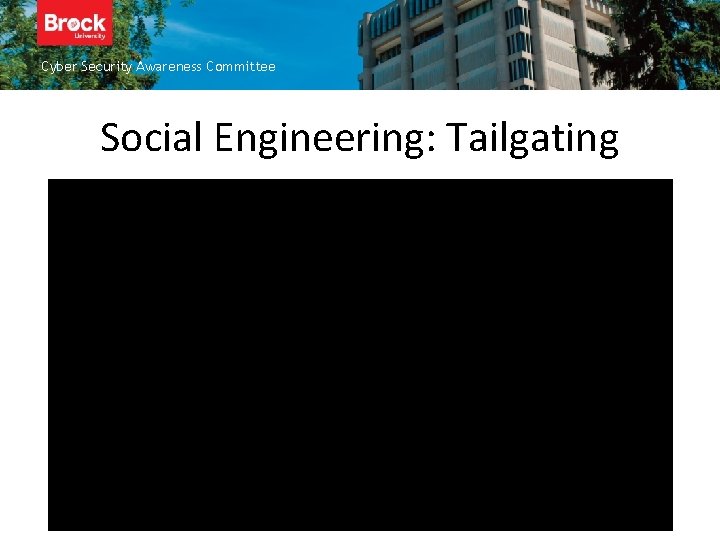 Cyber Security Awareness Committee Social Engineering: Tailgating 