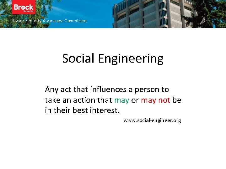 Cyber Security Awareness Committee Social Engineering Any act that influences a person to take