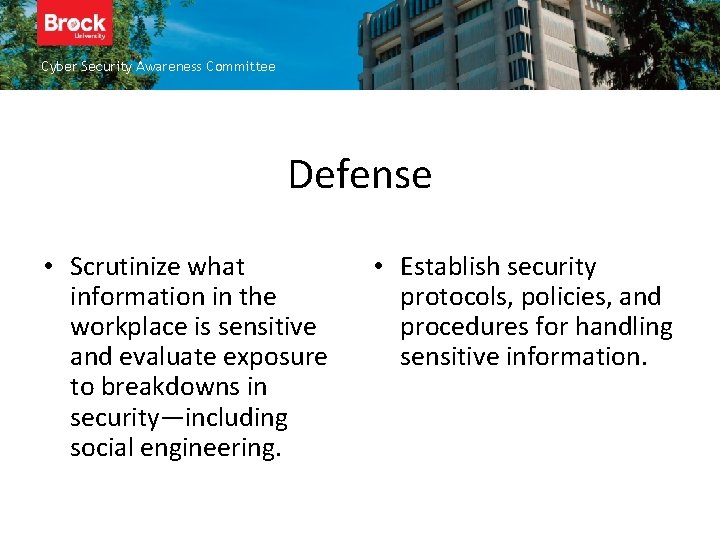 Cyber Security Awareness Committee Defense • Scrutinize what information in the workplace is sensitive