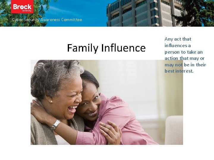 Cyber Security Awareness Committee Family Influence Any act that influences a person to take
