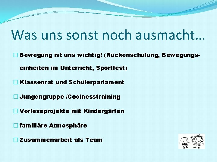 Was uns sonst noch ausmacht… � Bewegung ist uns wichtig! (Rückenschulung, Bewegungs- einheiten im