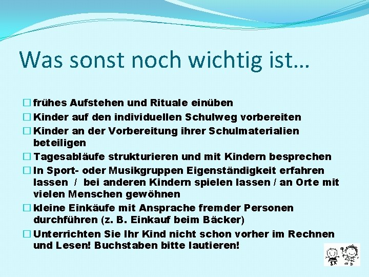 Was sonst noch wichtig ist… � frühes Aufstehen und Rituale einüben � Kinder auf