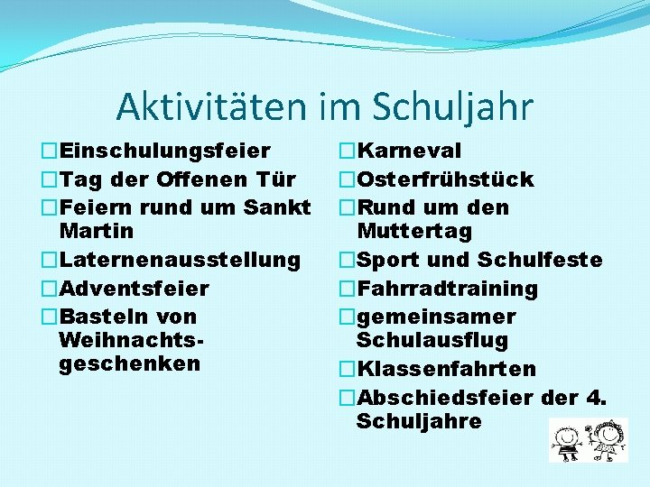 Aktivitäten im Schuljahr �Einschulungsfeier �Tag der Offenen Tür �Feiern rund um Sankt Martin �Laternenausstellung