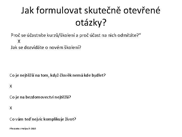 Jak formulovat skutečně otevřené otázky? Proč se účastníte kurzů/školení a proč účast na nich