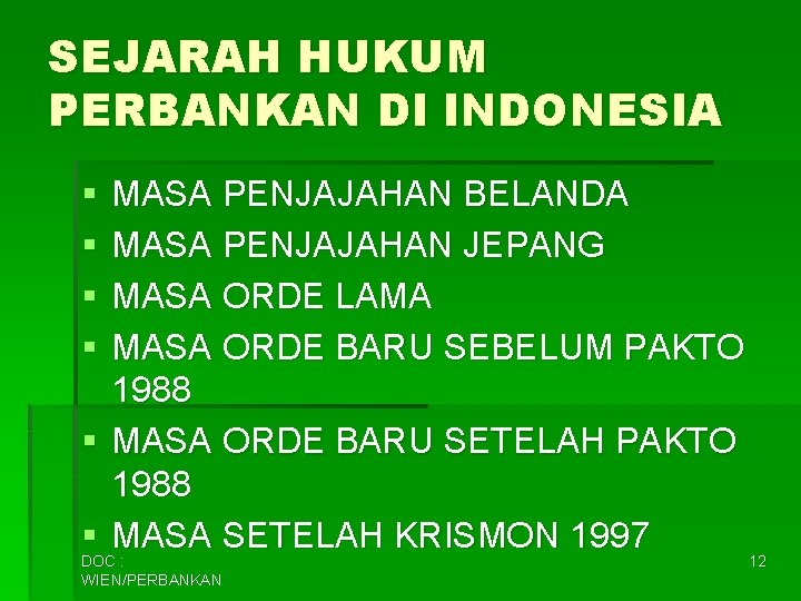 SEJARAH HUKUM PERBANKAN DI INDONESIA § § MASA PENJAJAHAN BELANDA MASA PENJAJAHAN JEPANG MASA