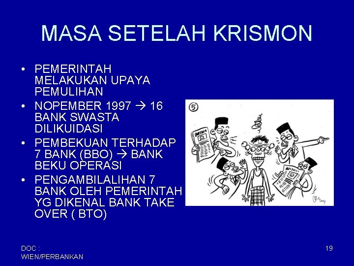 MASA SETELAH KRISMON • PEMERINTAH MELAKUKAN UPAYA PEMULIHAN • NOPEMBER 1997 16 BANK SWASTA