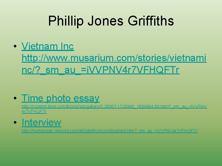 Phillip Jones Griffiths • Vietnam Inc http: //www. musarium. com/stories/vietnami nc/? _sm_au_=i. VVPNV 4