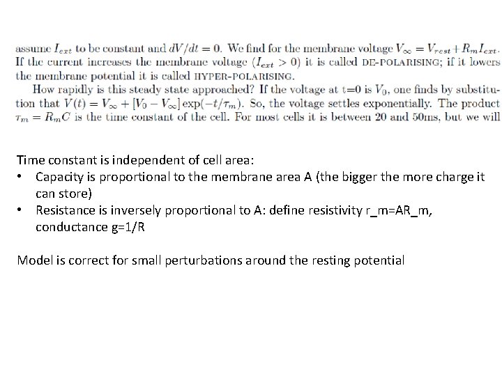 Time constant is independent of cell area: • Capacity is proportional to the membrane