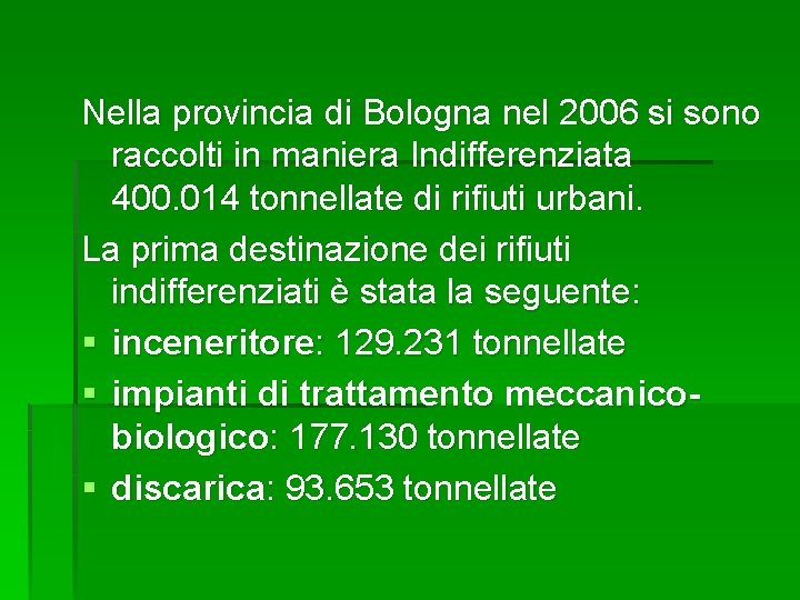 Nella provincia di Bologna nel 2006 si sono raccolti in maniera Indifferenziata 400. 014