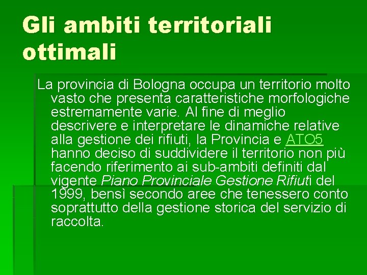 Gli ambiti territoriali ottimali La provincia di Bologna occupa un territorio molto vasto che