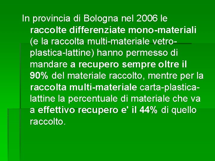In provincia di Bologna nel 2006 le raccolte differenziate mono-materiali (e la raccolta multi-materiale