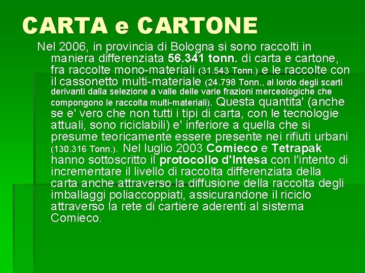 CARTA e CARTONE Nel 2006, in provincia di Bologna si sono raccolti in maniera