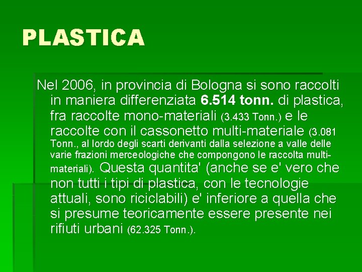 PLASTICA Nel 2006, in provincia di Bologna si sono raccolti in maniera differenziata 6.