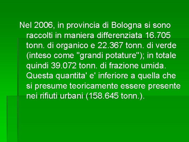 Nel 2006, in provincia di Bologna si sono raccolti in maniera differenziata 16. 705