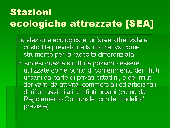 Stazioni ecologiche attrezzate [SEA] La stazione ecologica e' un’area attrezzata e custodita prevista dalla