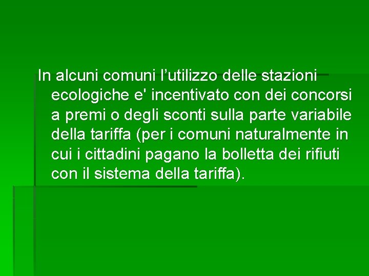 In alcuni comuni l’utilizzo delle stazioni ecologiche e' incentivato con dei concorsi a premi