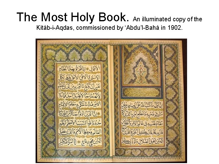 The Most Holy Book. An illuminated copy of the Kitáb-i-Aqdas, commissioned by ‘Abdu’l-Bahá in