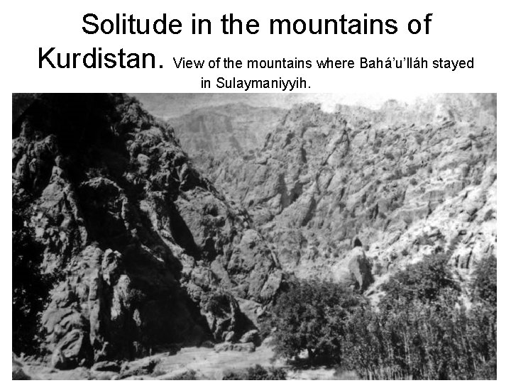 Solitude in the mountains of Kurdistan. View of the mountains where Bahá’u’lláh stayed in
