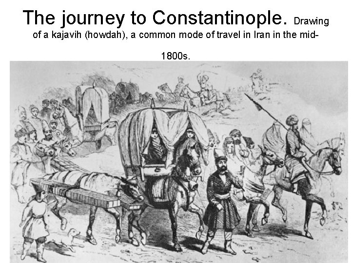 The journey to Constantinople. Drawing of a kajavih (howdah), a common mode of travel