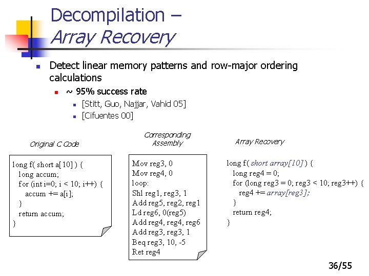 Decompilation – Array Recovery n Detect linear memory patterns and row-major ordering calculations n