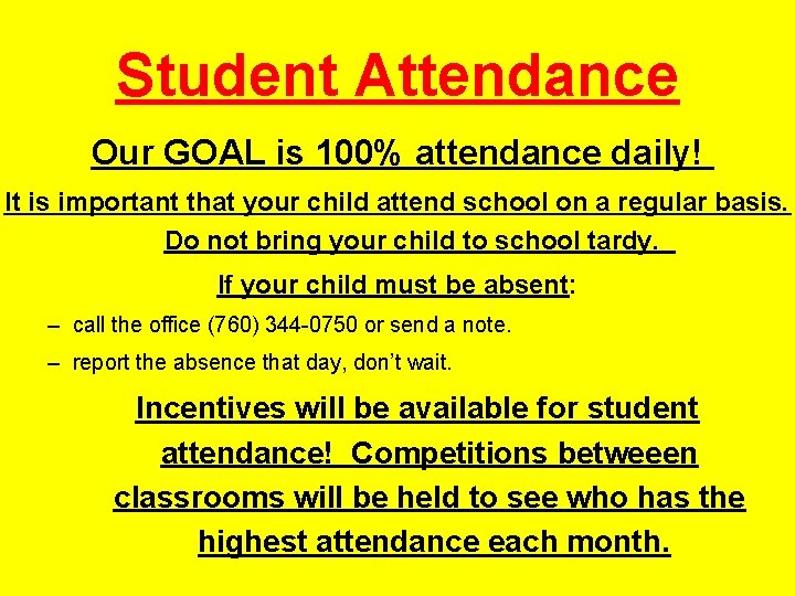 Student Attendance Our GOAL is 100% attendance daily! It is important that your child