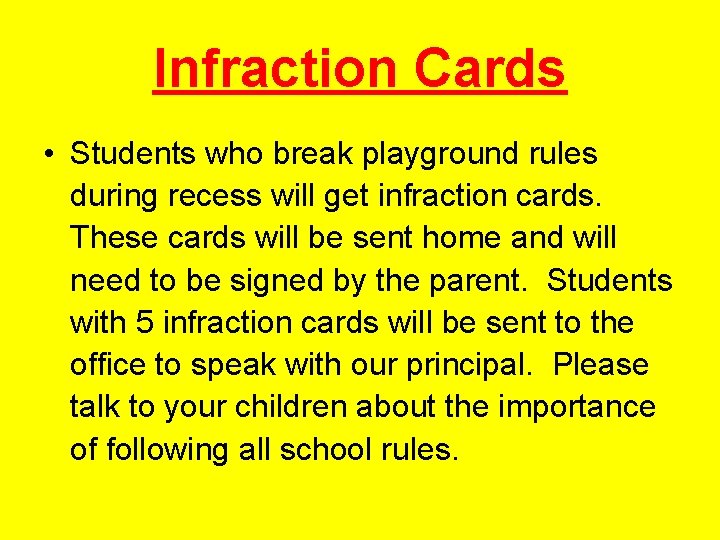 Infraction Cards • Students who break playground rules during recess will get infraction cards.