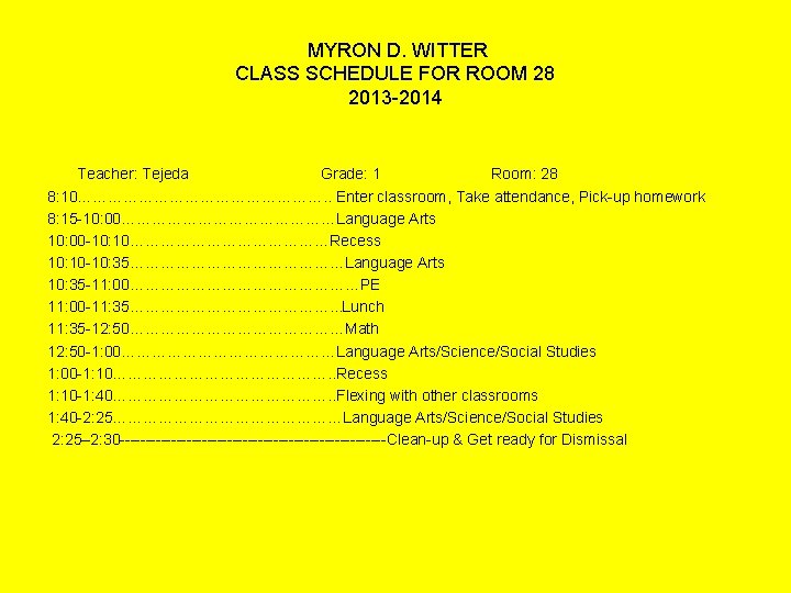 MYRON D. WITTER CLASS SCHEDULE FOR ROOM 28 2013 -2014 Teacher: Tejeda Grade: 1