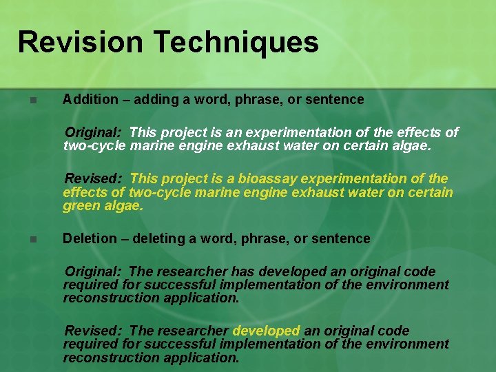 Revision Techniques n Addition – adding a word, phrase, or sentence Original: This project