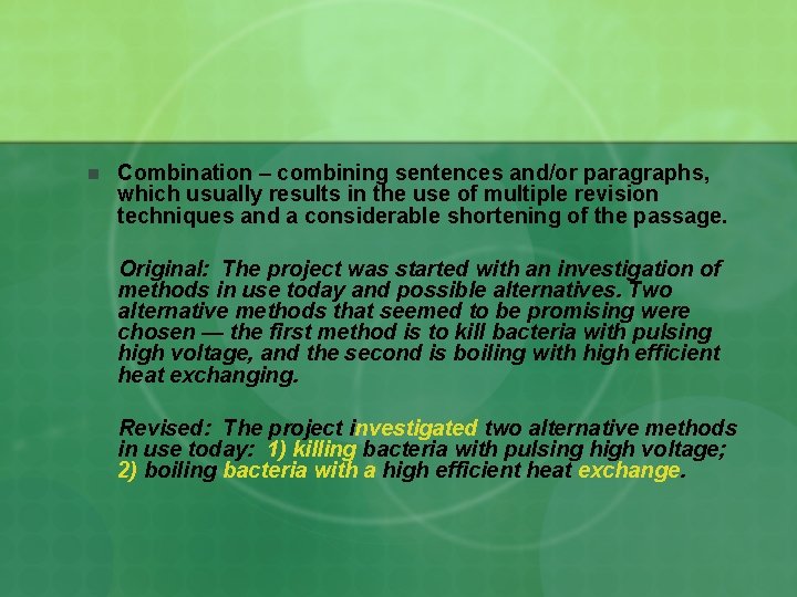 n Combination – combining sentences and/or paragraphs, which usually results in the use of