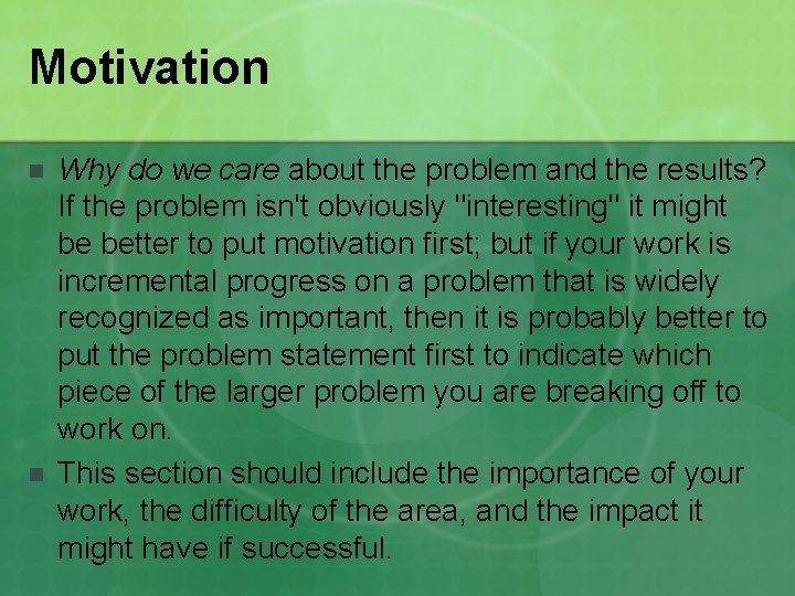 Motivation n n Why do we care about the problem and the results? If