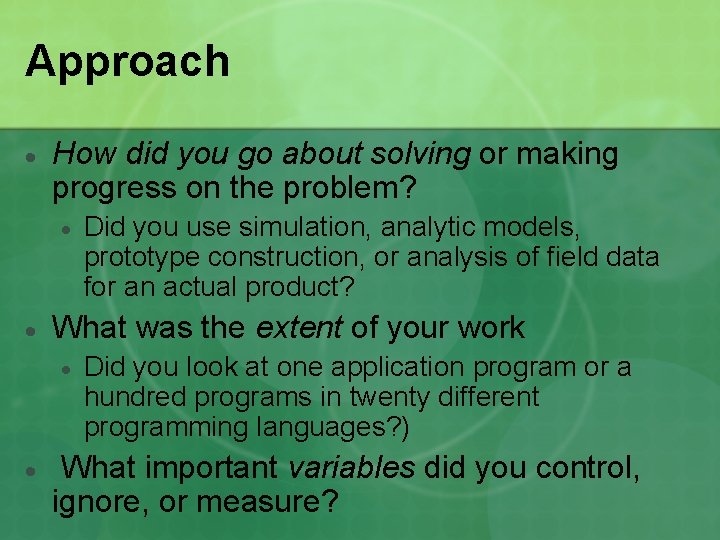 Approach How did you go about solving or making progress on the problem? What