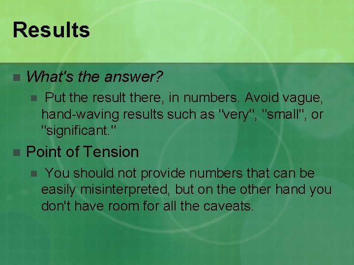 Results n What's the answer? n n Put the result there, in numbers. Avoid