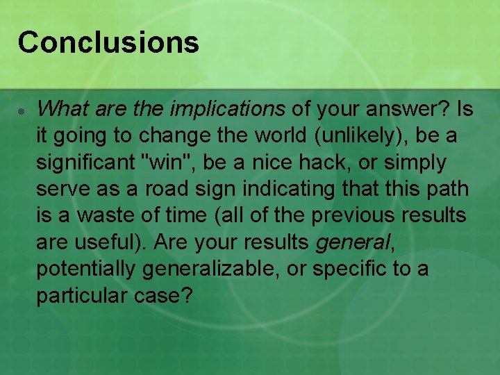 Conclusions What are the implications of your answer? Is it going to change the