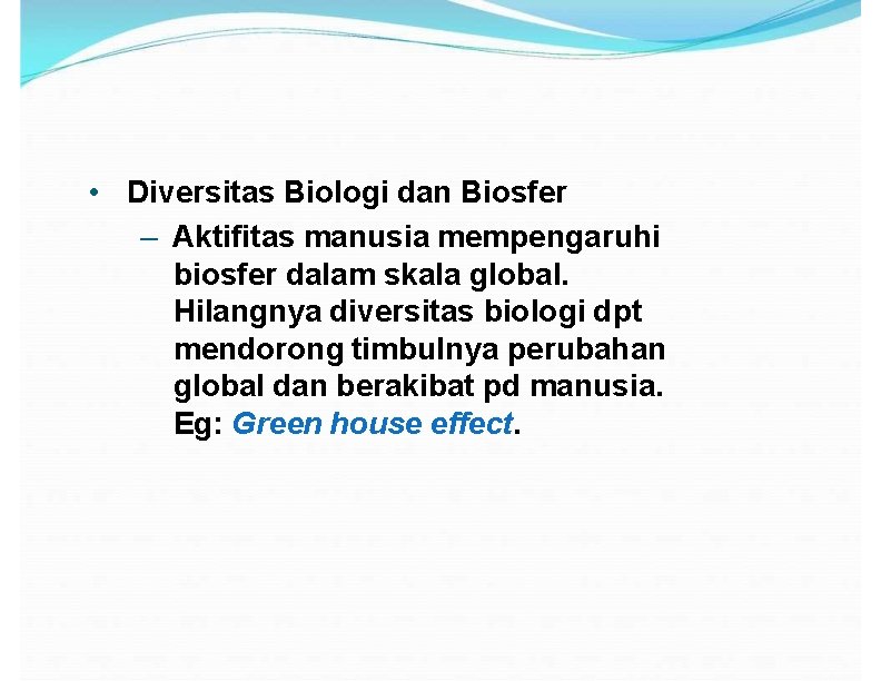  • Diversitas Biologi dan Biosfer – Aktifitas manusia mempengaruhi biosfer dalam skala global.