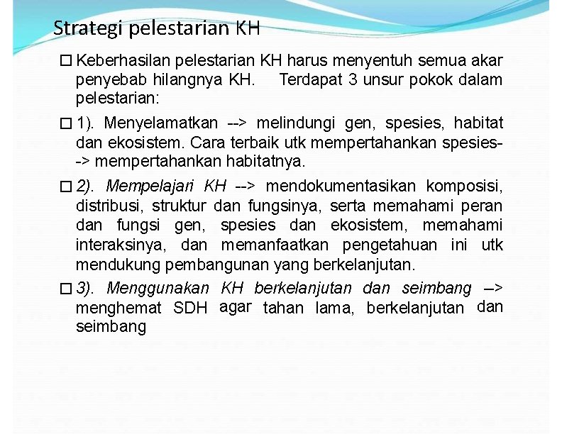 Strategi pelestarian KH � Keberhasilan pelestarian KH harus menyentuh semua akar penyebab hilangnya KH.