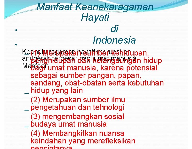  • • Manfaat Keanekaragaman Hayati di Indonesia Keanekaragaman merupakan sumber kehidupan, – (1)