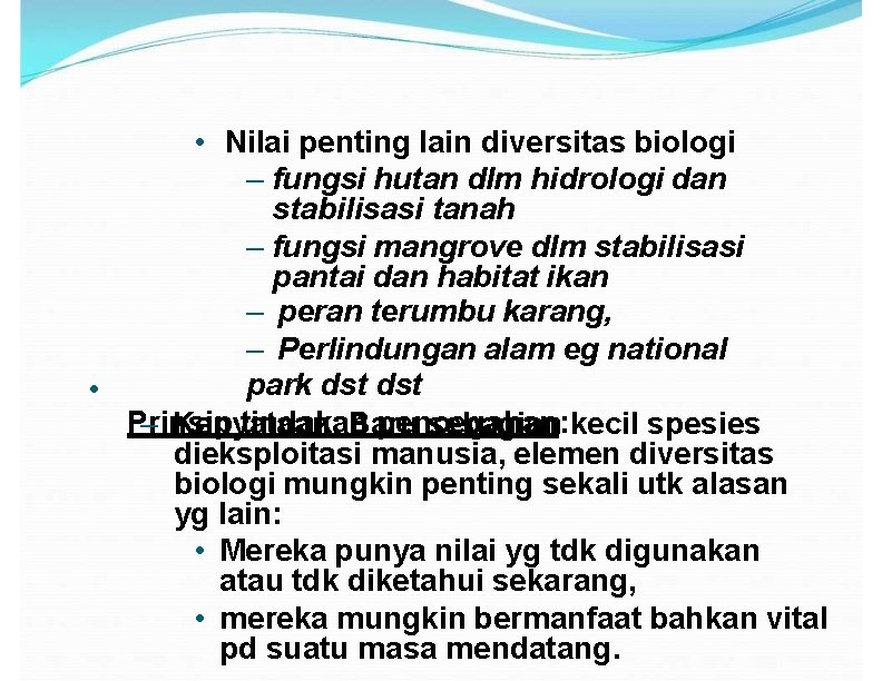  • Nilai penting lain diversitas biologi – fungsi hutan dlm hidrologi dan stabilisasi