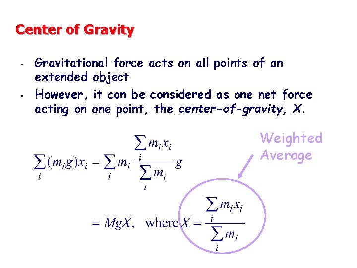 Center of Gravity • • Gravitational force acts on all points of an extended