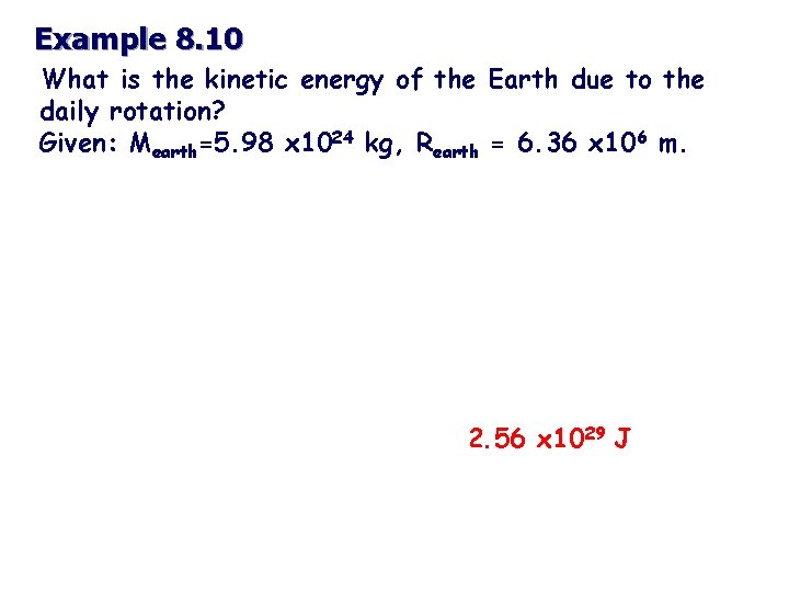 Example 8. 10 What is the kinetic energy of the Earth due to the