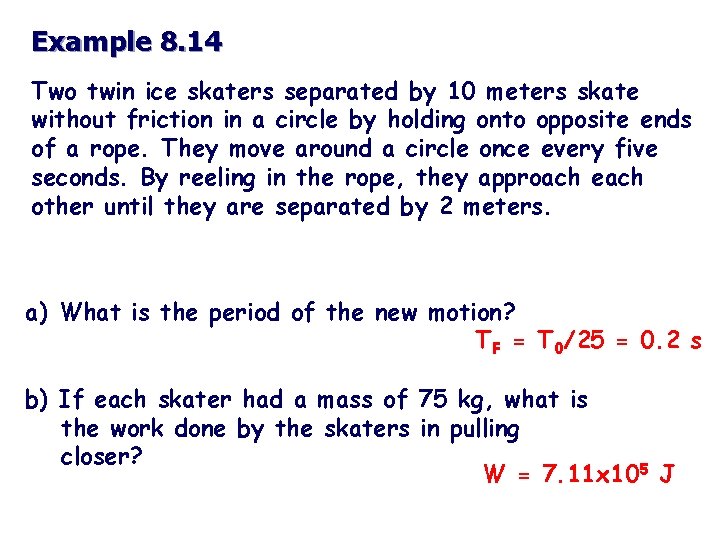 Example 8. 14 Two twin ice skaters separated by 10 meters skate without friction