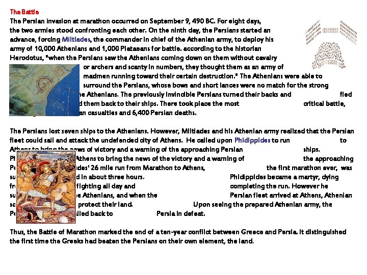 The Battle The Persian invasion at marathon occurred on September 9, 490 BC. For