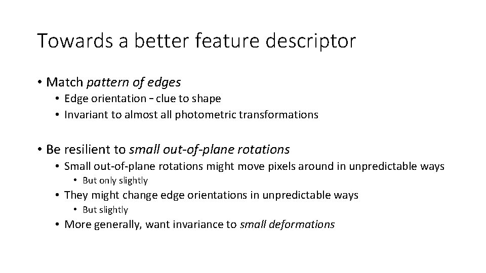 Towards a better feature descriptor • Match pattern of edges • Edge orientation –