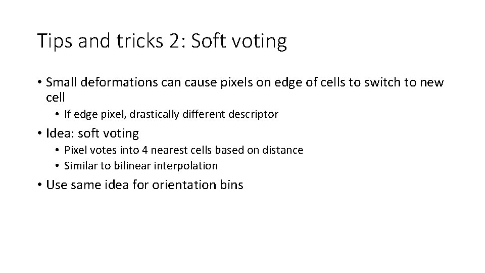 Tips and tricks 2: Soft voting • Small deformations can cause pixels on edge