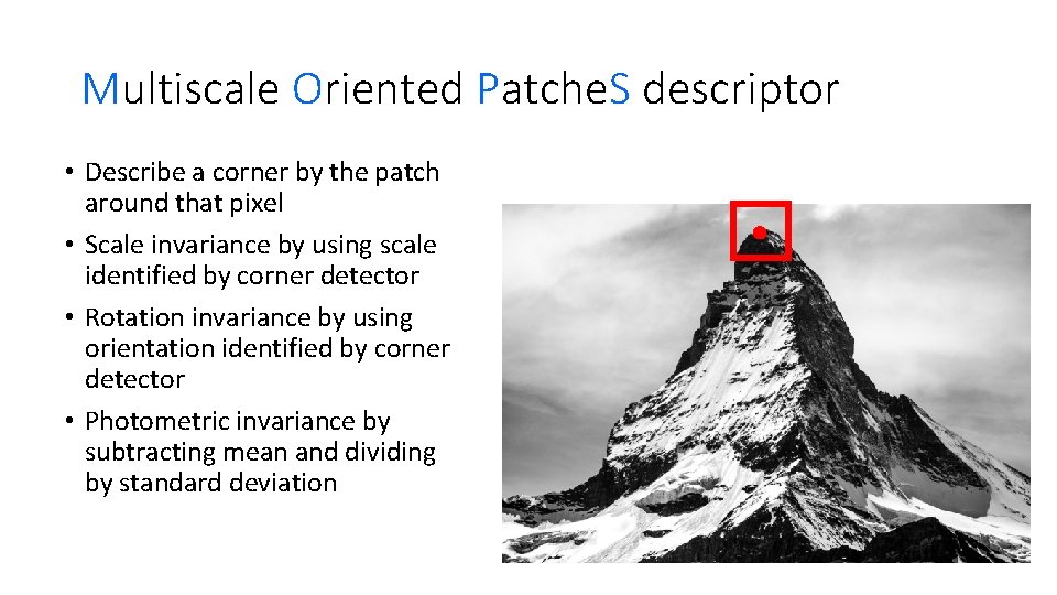 Multiscale Oriented Patche. S descriptor • Describe a corner by the patch around that