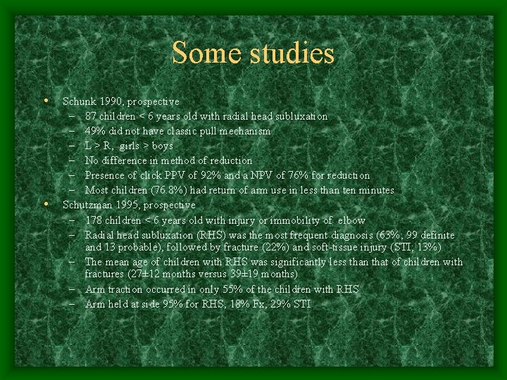 Some studies • • Schunk 1990, prospective – 87 children < 6 years old