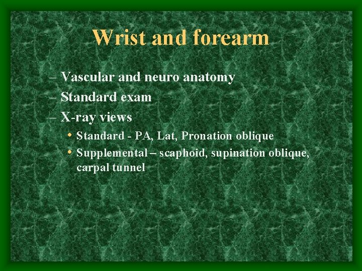 Wrist and forearm – Vascular and neuro anatomy – Standard exam – X-ray views